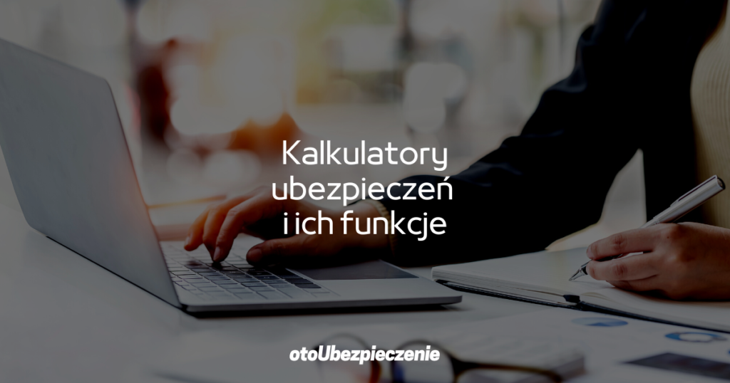 Kalkulatory ubezpieczeń i ich funkcje