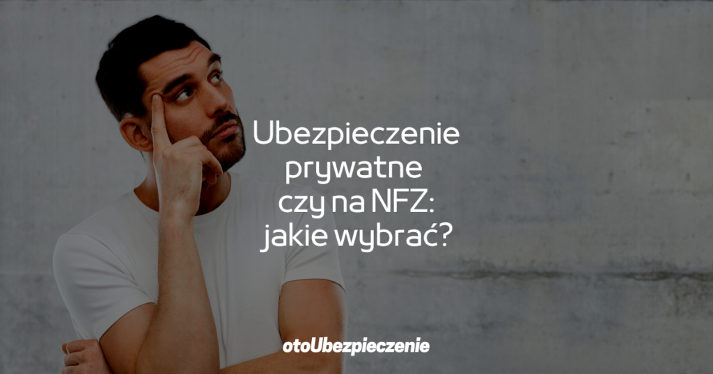 ubezpieczenie prywatne czy na nfz